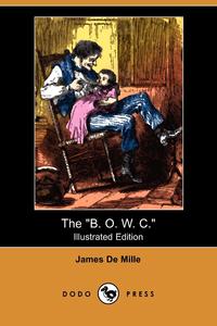 The B. O. W. C. (Illustrated Edition) (Dodo Press)