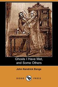 Ghosts I Have Met, and Some Others (Dodo Press)