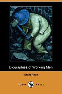 Biographies of Working Men (Dodo Press)