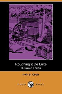 Roughing It de Luxe (Illustrated Edition) (Dodo Press)