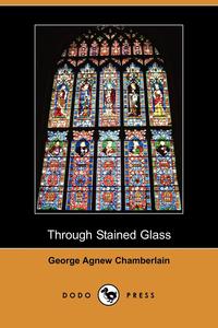 Through Stained Glass (Dodo Press)