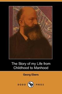 The Story of My Life from Childhood to Manhood (Dodo Press)