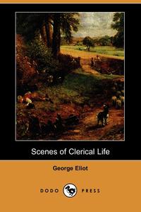 Scenes of Clerical Life (Dodo Press)