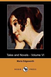 Tales and Novels - Volume VI (Dodo Press)