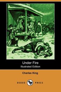 Under Fire (Illustrated Edition) (Dodo Press)