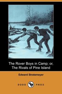 The Rover Boys in Camp; Or, the Rivals of Pine Island (Dodo Press)