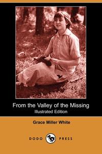 From the Valley of the Missing (Illustrated Edition) (Dodo Press)