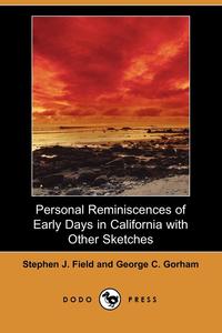 Personal Reminiscences of Early Days in California with Other Sketches