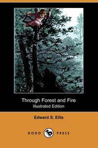 Through Forest and Fire (Illustrated Edition) (Dodo Press)