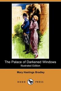 The Palace of Darkened Windows (Illustrated Edition) (Dodo Press)