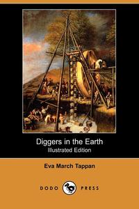 Diggers in the Earth (Illustrated Edition) (Dodo Press)