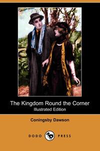 The Kingdom Round the Corner (Illustrated Edition) (Dodo Press)