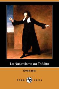 Le Naturalisme Au Theatre (Dodo Press)