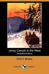 Janey Canuck in the West (Illustrated Edition) (Dodo Press)