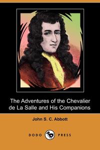 The Adventures of the Chevalier de La Salle and His Companions (Dodo Press)