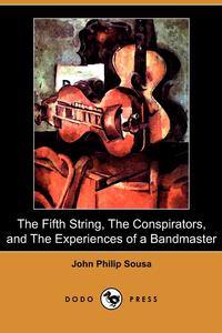 The Fifth String, the Conspirators, and the Experiences of a Bandmaster (Dodo Press)