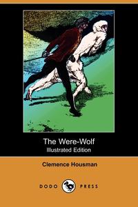 The Were-Wolf (Illustrated Edition) (Dodo Press)