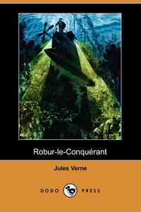 Robur-Le-Conquerant (Dodo Press)