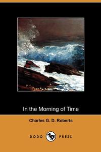 In the Morning of Time (Dodo Press)