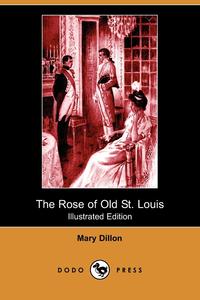 The Rose of Old St. Louis (Illustrated Edition) (Dodo Press)