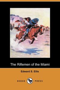 The Riflemen of the Miami (Dodo Press)