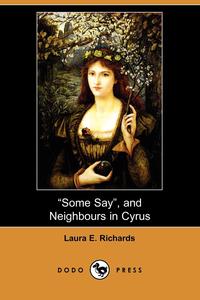 Some Say, and Neighbours in Cyrus (Dodo Press)