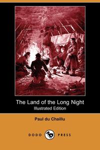 The Land of the Long Night (Illustrated Edition) (Dodo Press)