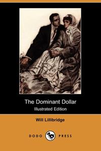 The Dominant Dollar (Illustrated Edition) (Dodo Press)