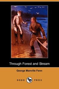 Through Forest and Stream (Dodo Press)