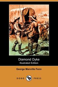 Diamond Dyke (Illustrated Edition) (Dodo Press)