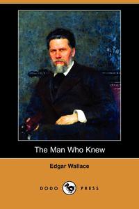 The Man Who Knew (Dodo Press)