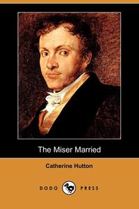 The Miser Married (Dodo Press)