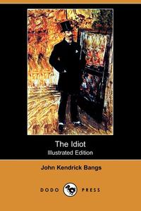 The Idiot (Illustrated Edition) (Dodo Press)