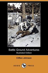 Battle Ground Adventures (Illustrated Edition) (Dodo Press)