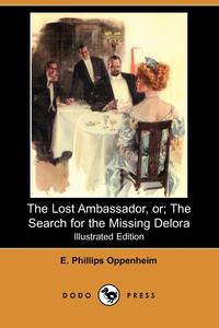 The Lost Ambassador; Or, the Search for the Missing Delora (Illustrated Edition) (Dodo Press)