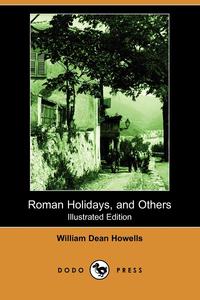 Roman Holidays, and Others (Illustrated Edition) (Dodo Press)