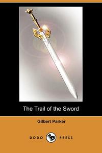 The Trail of the Sword (Dodo Press)