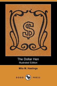 The Dollar Hen (Illustrated Edition) (Dodo Press)