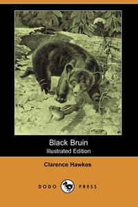 Black Bruin (Illustrated Edition) (Dodo Press)