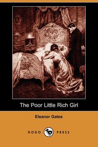 The Poor Little Rich Girl (Dodo Press)