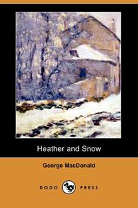 Heather and Snow (Dodo Press)