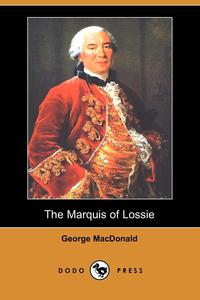 The Marquis of Lossie (Dodo Press)