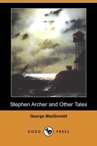 Stephen Archer and Other Tales (Dodo Press)