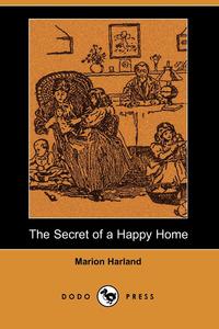 The Secret of a Happy Home (Dodo Press)