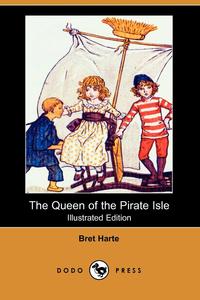 The Queen of the Pirate Isle (Illustrated Edition) (Dodo Press)