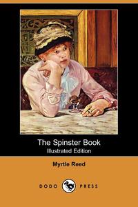 The Spinster Book (Illustrated Edition) (Dodo Press)