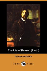 The Life of Reason (Part I) (Dodo Press)