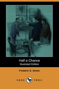 Half a Chance (Illustrated Edition) (Dodo Press)