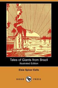 Tales of Giants from Brazil (Illustrated Edition) (Dodo Press)