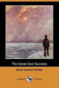 The Great God Success (Dodo Press)